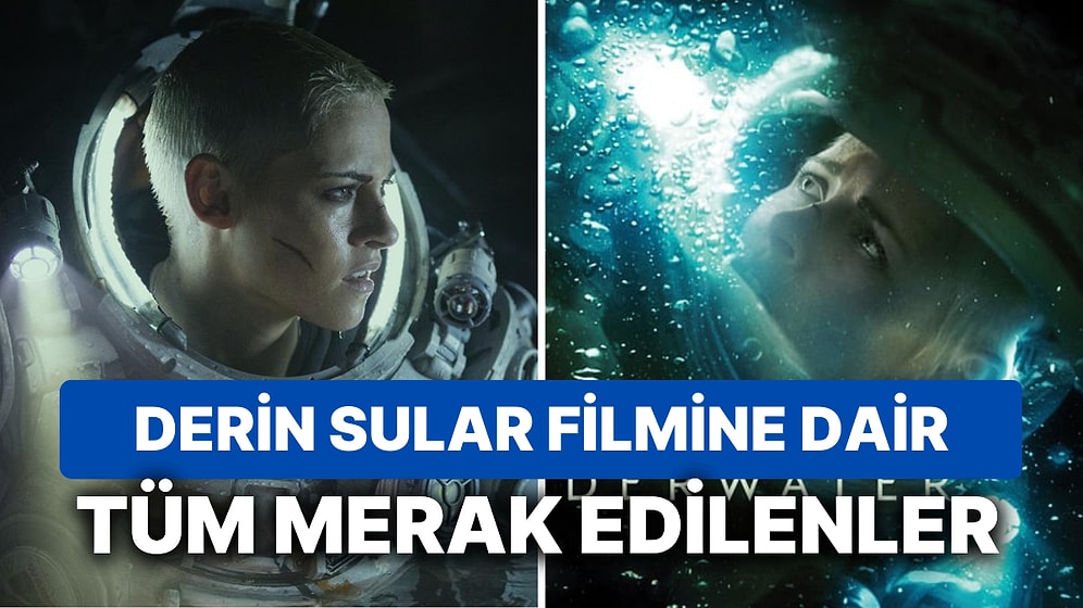 Derin Sular Film Konusu Nedir? Derin Sular (Underwater) Filmi Hakkında Tüm Detaylar