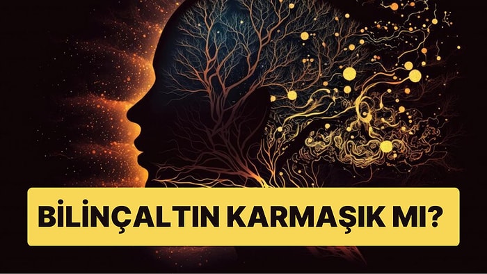 Bilinçaltın Ne Kadar Karmaşık?