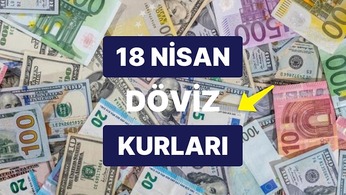 18 Nisan 2023 Güncel Döviz Kuru USD Fiyatı: Bugün Dolar Fiyatı Ne Kadar? 1 Dolar Ne Kadar, Kaç TL?