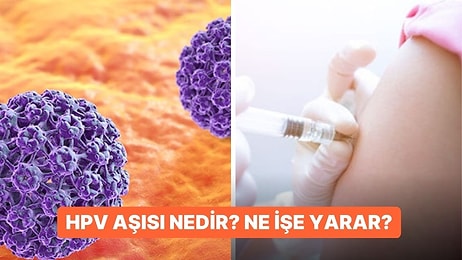 Yaptırmak İçin Hala Geç Değil: HPV Aşısı Nedir ve Ne Gibi Faydalar Sağlar?
