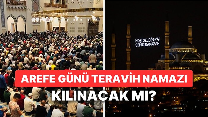 Arefe Günü Teravih Kılınır mı? Son Teravih Namazı Ne Zaman Kılınacak?