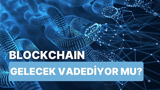 Blockchain Teknolojisinin Geleceğini Oyluyoruz!