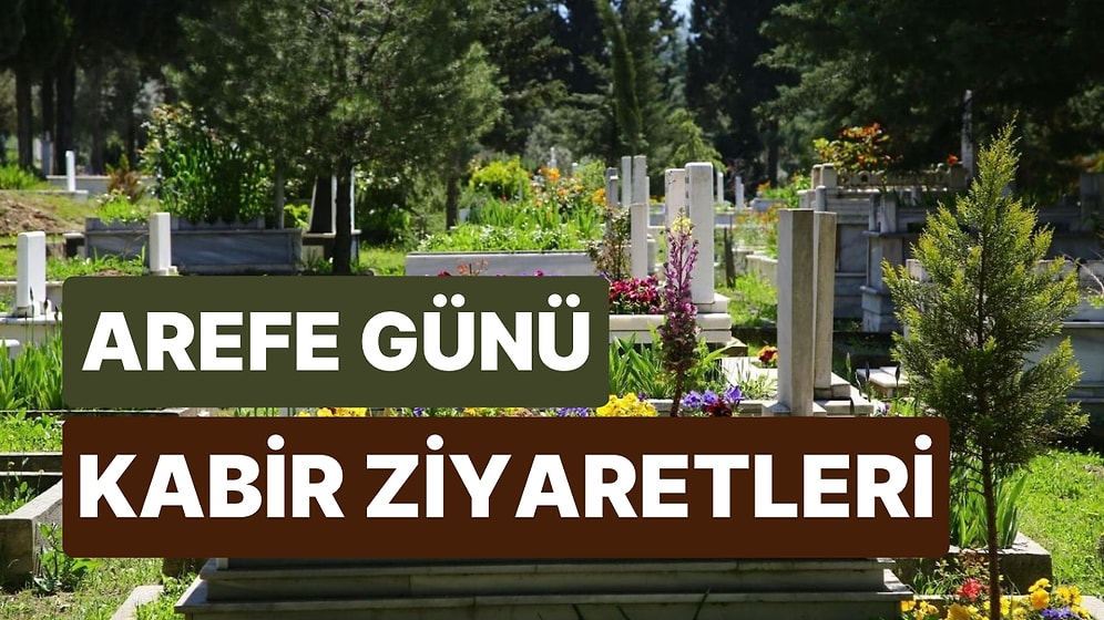 Arefe Günü Mezar Ziyareti Yapmak Caiz midir? Arefe Günü Kabir Ziyaretinin Fazileti ve Önemi