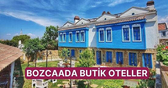 Eşsiz Mimarisi ve Enfes Gün Batımına Sahip Bozcaada’nın En Uygun Fiyatlı Butik Otelleri