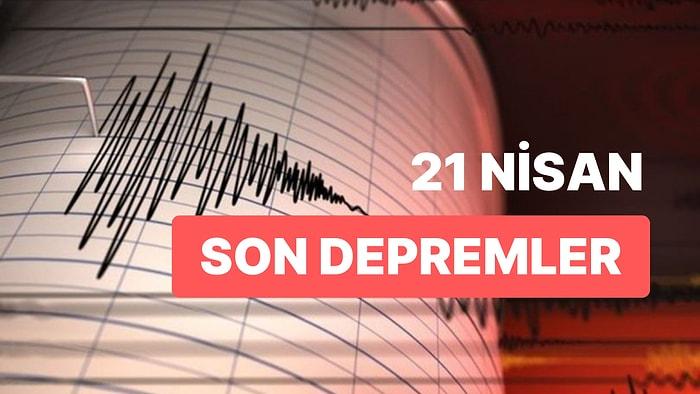 21 Nisan Cuma AFAD ve Kandilli Rasathanesi Son Depremler Listesi: Nerede Deprem Oldu?