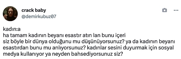 Pek çok kullanıcı "Kadının beyanı esastır" lafının yanlış yöne çekildiğini belirtti.