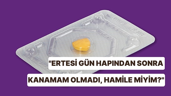 Ertesi Gün Hapı Kullandıktan Sonra Kanama Olmaması Hamilelik Belirtisi midir?