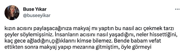 İnsanlara acısını nasıl yaşayacaklarını söyleyecek ve hatta onları eleştirecek haddi kendilerinde bulmaları inanılmaz...