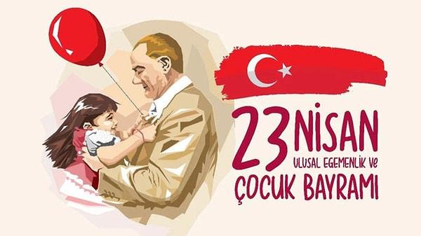Atatürk'ün 23 Nisan Mesajları ve Sözleri