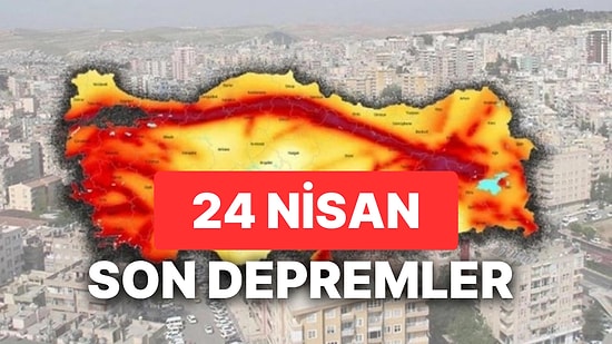 24 Nisan Yine Deprem mi Oldu? AFAD ve Kandilli Rasathanesi Son Depremler Listesi Sorgulama Ekranı