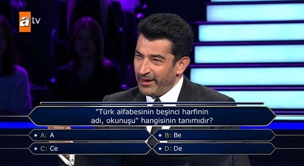Kendisine barajı geçebilmesi için olarak, "Türk alfabesinin beşinci harfinin adı, okunuşu hangisinin tanımıdır?" diye soruldu.