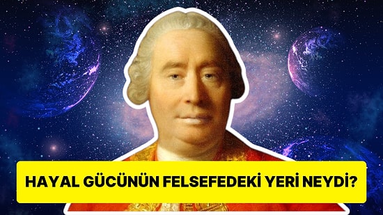 David Hume'ün Dış Dünya ve Nesnelerin Varlığı Hakkında Okuyunca Aklınızı Kaçıracağınız Teorisi!