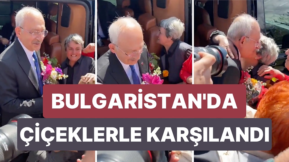 Çiçeklerle Karşılandı! Kılıçdaroğlu'nun Bulgaristan Ziyareti Sırasında Çekilen Görüntüler Gündem Oldu