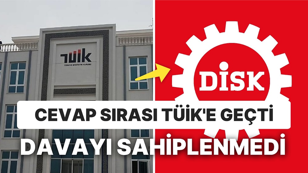 Fiyatları Açıklasa Bu Kadar Uğraşmazdı: TÜİK'ten, DİSK'e Mahkeme Cevabı!