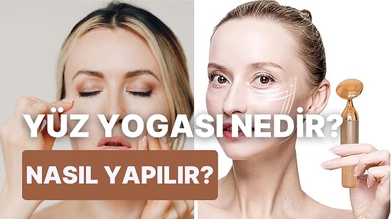 Cildinizi Sıkılaştıracak Yüz Yogasının Nasıl Yapıldığını Anlatıyoruz!