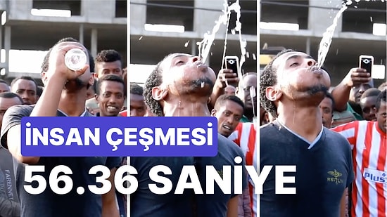 İnsan Çeşmesi: Şişelerce İçtiği Suyu Ağzından Fışkırtarak Guinness Dünya Rekoru Kıran Kirubel Yilma