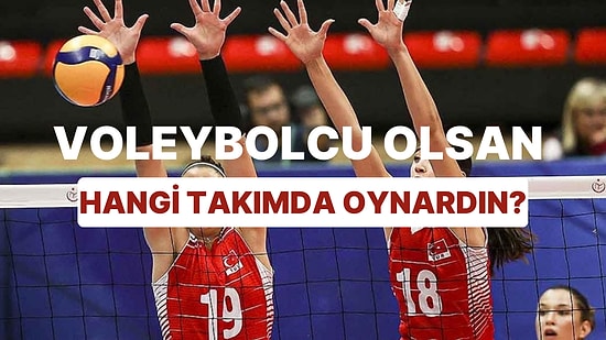 Voleybolcu Olsan Hangi Takımda Oynardın?