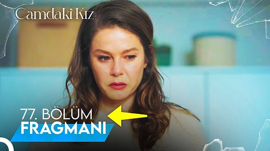 Camdaki Kız 77. Bölüm Fragmanı ve Son Bölüm Özeti: "Bittim Artık Ben!"