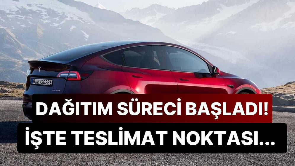 Tesla Model Y Teslimat Süreci Başladı! Dağıtım Noktası Nerede?