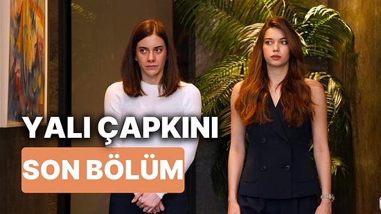 Yalı Çapkını 30. Bölüm İzleme Ekranı: Yalı Çapkını Son Bölüm Tek Parça Full İzle