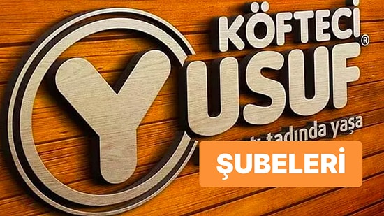 En Yakın Köfteci Yusuf Şubesi Nerede, Hangi Şehirlerde Var? Köfteci Yusuf Şubeleri ve Adresleri