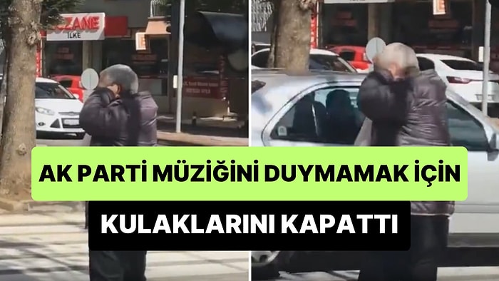 AK Parti Seçim Müziğini Duymamak İçin Sokakta Kulaklarını Kapatarak Yürüyen Vatandaş