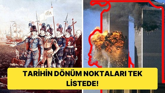 Yaşadığımız Dünyayı ve İnsanlığı Şekillendiren Tarihin 7 En Önemli Olayı!