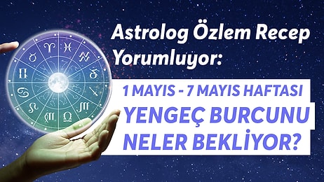 1-7 Mayıs Haftası Yengeç Burçlarını Neler Bekliyor?