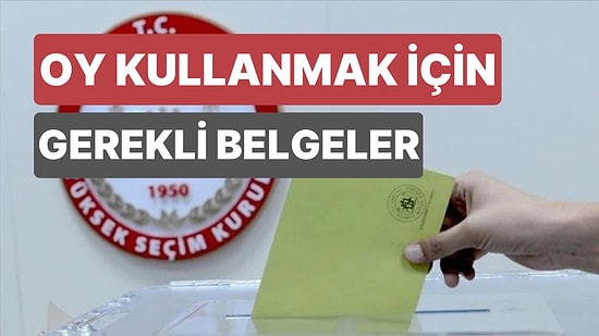 Seçmen Kağıdı Olmadan Oy Kullanılır mı? Oy Kullanmak İçin Gerekli Belgeler