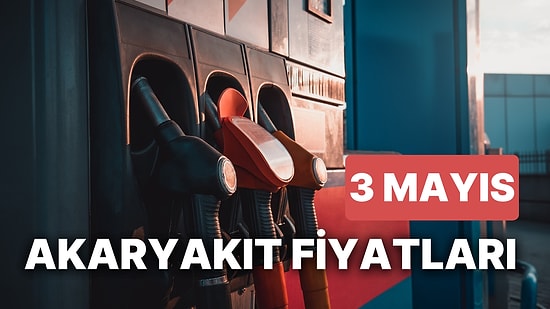 3 Mayıs Çarşamba Güncel Akaryakıt Fiyatları: Brent Petrol, LPG, Motorin, Benzin Fiyatı Ne Kadar Oldu?