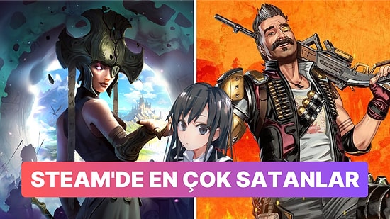 Steam'de En Çok Satanlar: Oynaması Ücretsiz Oyunlar da Olmasa...