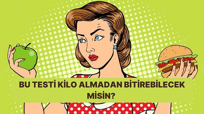 Bu Testi Kilo Almadan Bitirebilecek misin?