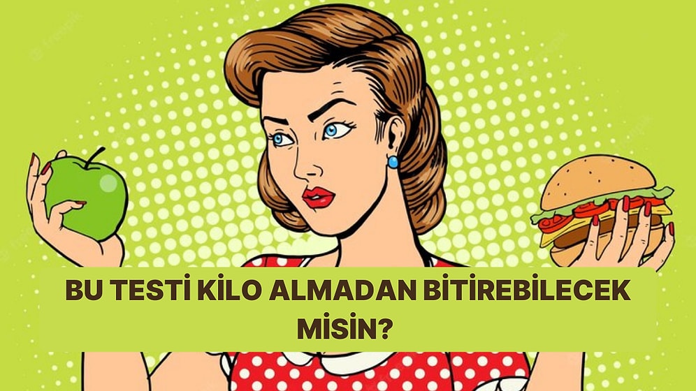 Bu Testi Kilo Almadan Bitirebilecek misin?