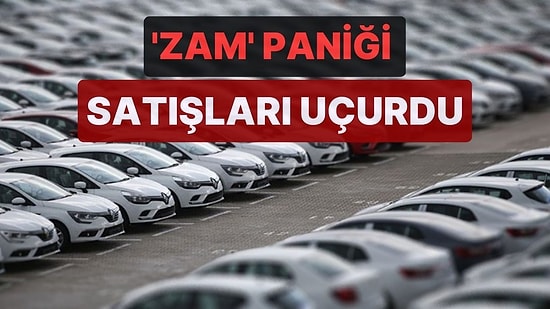 'Zam' Paniği Satışları Patlattı: Otomotiv Sektöründe Yeni Rekor