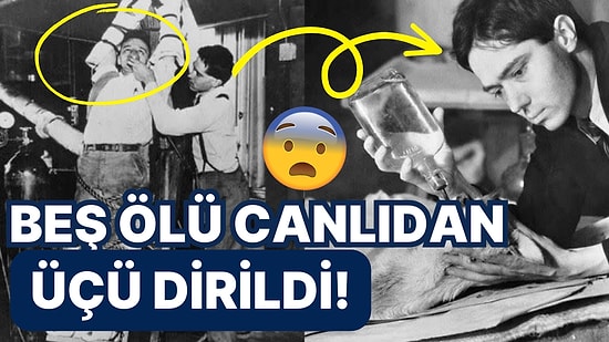 Ölü Canlıları Dirilterek Tıp Tarihine Geçen Esrarengiz Doktorun Ürkünç Hikayesi: 'Lazarus Deneyi'