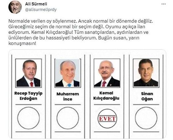 Sürmeli, Twitter hesabından yayınladığı fotoğrafta oy pusulasından Cumhuriyet Halk Partisi'nin Genel Başkanı Kemal Kılıçdaroğlu'nu işaretleyerek, "Normalde verilen oy söylenmez. Ancak normal bir dönemde değiliz. Gireceğimiz seçim de normal bir seçim değil. Oyumu açıkça belli ediyorum. Kemal Kılıçdaroğlu! Tüm sanatçılardan, aydınlardan ve ünlülerden de bu hassasiyeti bekliyorum. Bugün susan, yarın konuşmasın" yazdı.
