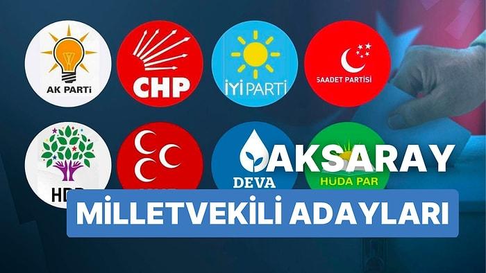 Aksaray Milletvekili Adayları: AKP, CHP, MHP, İYİ Parti, MP, TİP, YSP 28. Dönem Milletvekili Adayları 2023