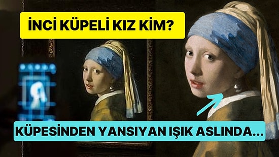 Johannes Vermeer'in İnci Küpeli Kız Tablosu Neden Bu Kadar Ünlü?