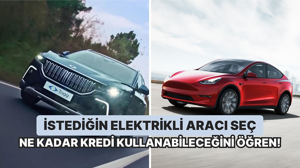 Sahip Olmak İstediğin Elektrikli Aracı Seç, Ne Kadar Kredi Kullanabileceğini Söyleyelim!