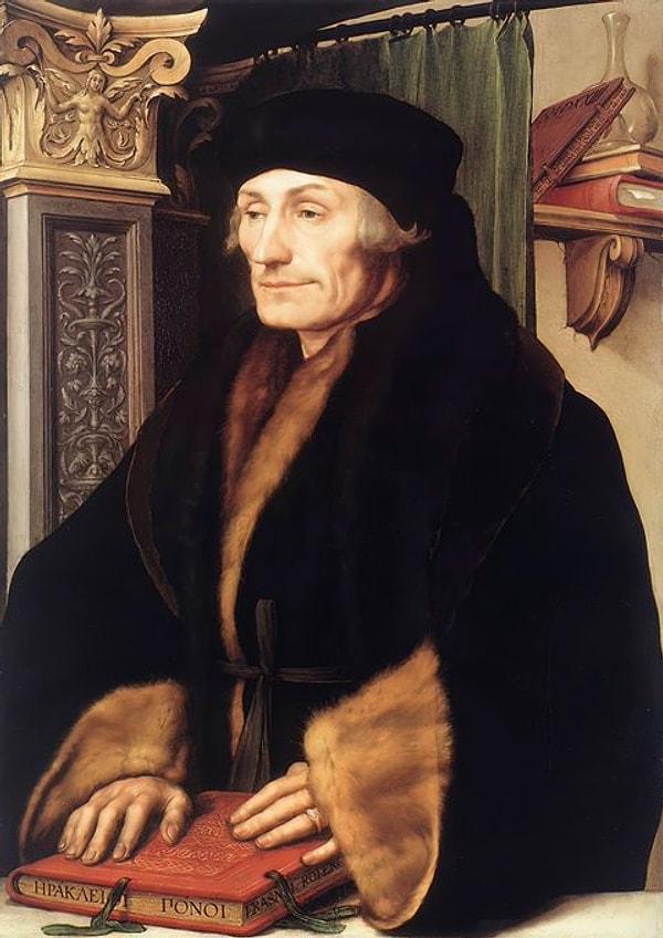 Erasmus'un çağın en büyük sanatçıları tarafından resmedilmesine şaşmamak lazım.