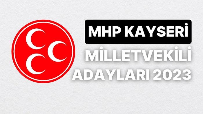 MHP Kayseri Milletvekili Adayları 2023: Milliyetçi Hareket Partisi Kayseri Milletvekili Adayları Kimdir?