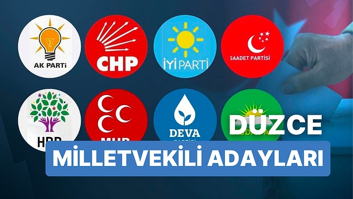 2023 Düzce Milletvekili Adayları: AKP, CHP, MHP, İYİ Parti, MP, TİP, YSP 28. Dönem Milletvekili Adayları