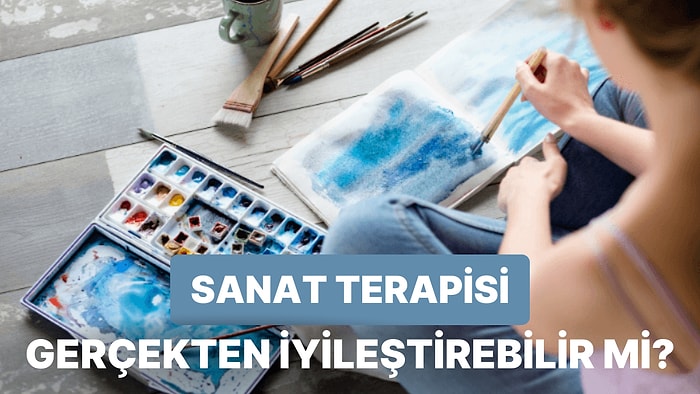 Kişilerin İyileşme Sürecine Destek Olan Etkili Bir Yöntem: Sanat Terapisi