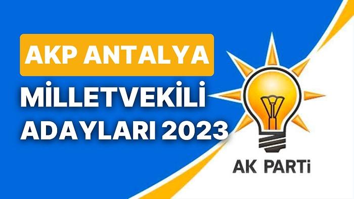 AKP Antalya Milletvekili Adayları 2023: AK Parti Antalya Milletvekili Adayları Kimdir?