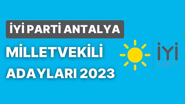 İYİ Parti Antalya Milletvekili Adayları 2023: İYİ Parti Antalya Milletvekili Adayları Kimdir?