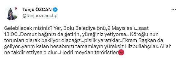 Tanju Özcan, ikinci mesajında ise saldırganları Salı günü Bolu'da düzenlenecek Millet İttifakı mitingine çağırdı.