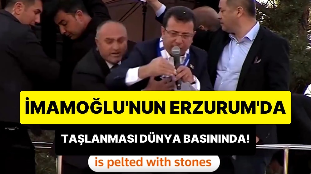 Dünya, Erzurum'daki Olayları Böyle Gördü: AK Parti'nin Kalesinde, İmamoğlu Taş Yağmuruna Tutuldu
