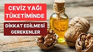 Birçok Faydası Söz Konusuyken Bilinçsiz Kullanımda Ciddi Yan Etkilere Sebep Olabilen Ceviz Yağı Nedir?