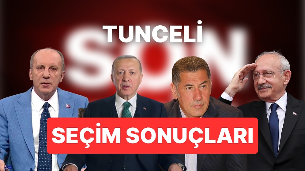 2023 Tunceli Seçim Sonuçları Son Dakika: 14 Mayıs Tunceli Cumhurbaşkanı ve Milletvekili Seçim Sonucu