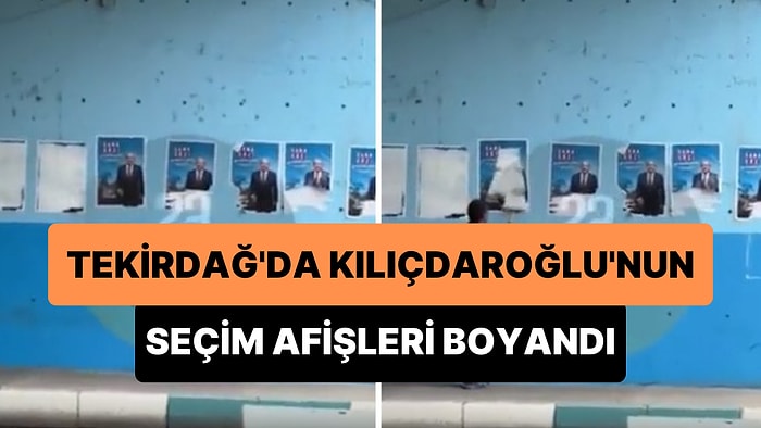 Tekirdağ'da Kemal Kılıçdaroğlu'nun Seçim Afişlerini Boyayarak Kapattılar